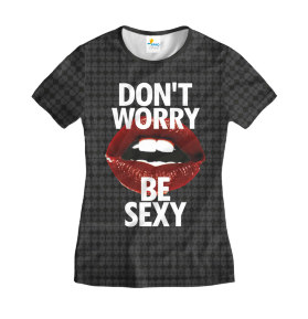 Футболка женская Dont Worry Be Sexy Dark